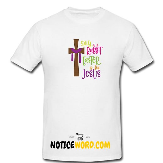 Silly Rabbit Svg Easter Is For Jesus Svg Easter Sunday Design T Shirt Best Clothes Of This Year
