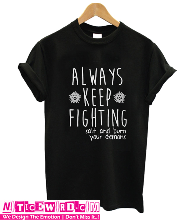 always keep fighting shirt