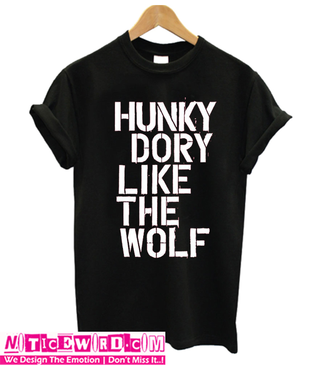 hunky dory like the wolf t shirt