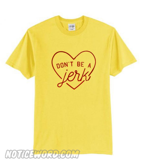 dont be a jerk t shirt