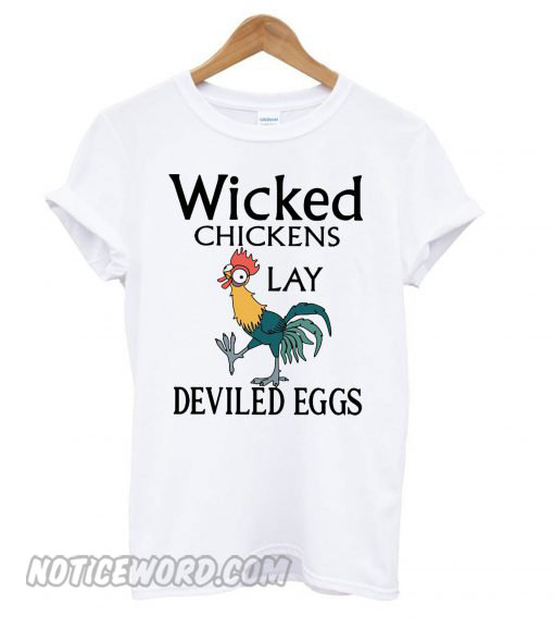 wicked chickens lay deviled eggs shirt