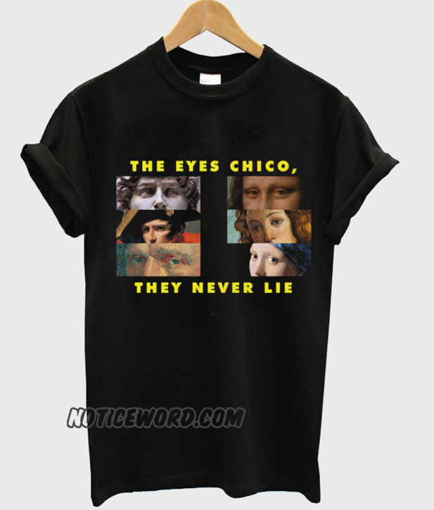 the eyes chico they never lie sweatshirt